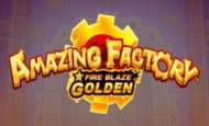 Amazing Factory Fire Blaze Golden Slot