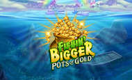 Fishin Bigger Pots of Gold Slot