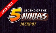 Legend of the 5 Ninjas Jackpot