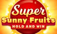 Super Sunny Fruits Hold and Win Slot
