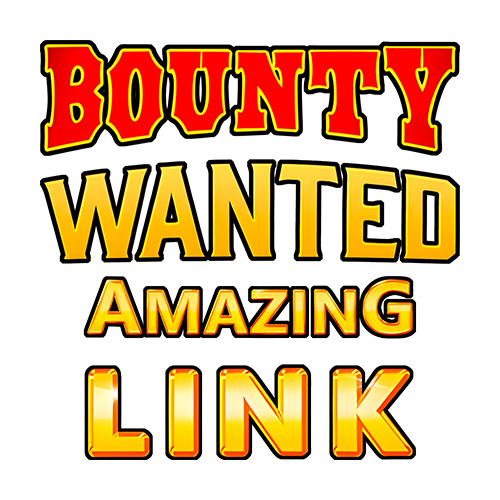 Amazing Link Bounty Wanted