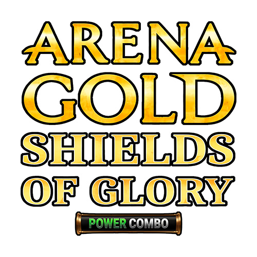 Arena of Gold Shields of Glory POWER COMBO