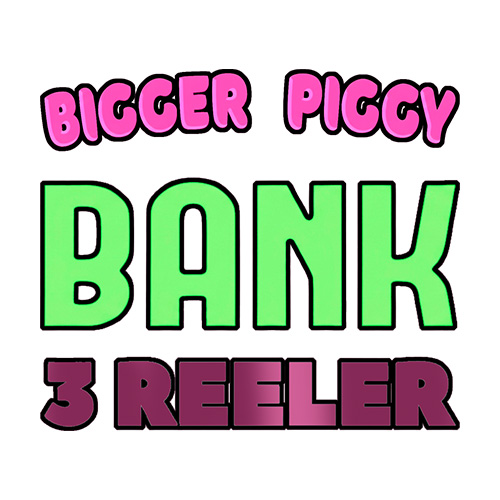 Bigger Piggy Bank 3 Reeler