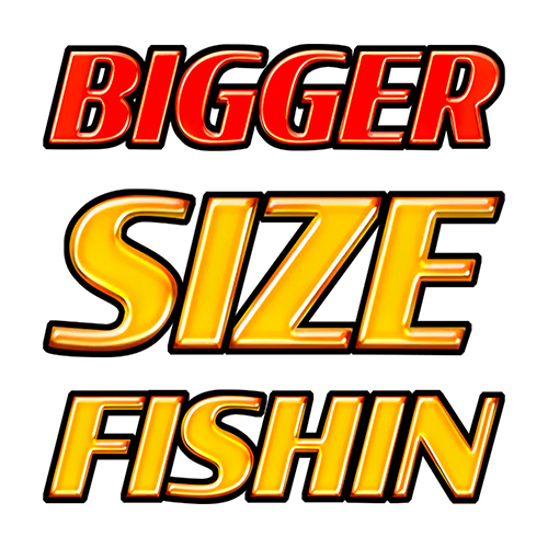 Bigger Size Fishin