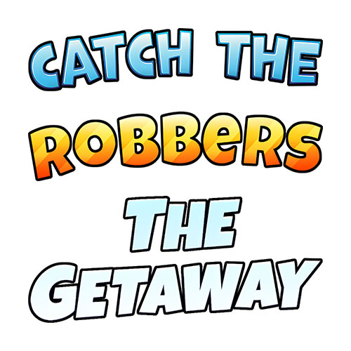 Catch The Robbers The Getaway