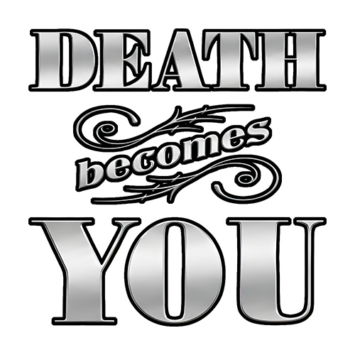 Death Becomes You