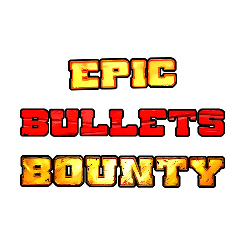 Epic Bullets and Bounty