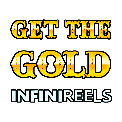 Get The Gold Infinity Reels