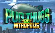 Pug Thugs of Nitropolis Slot