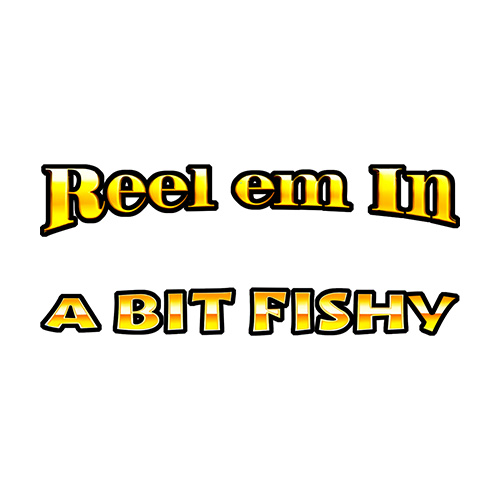Reel Em In A bit Fishy