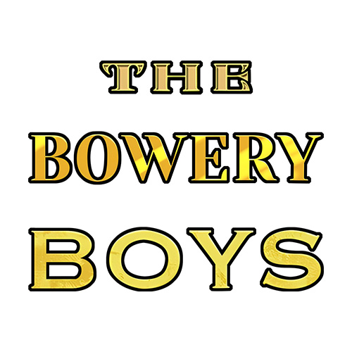 The Bowery Boys